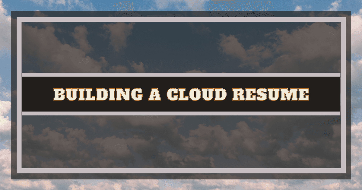 My Experience with the Cloud Resume Challenge
